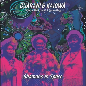 Guarani & Kaiowá Ft. Matt Black Youth Tymon Dogg - Shamans In Space (Record Store Day 2026) ryhmässä ME SUOSITTELEMME / Record Store Day / RSD 2026 @ Bengans Skivbutik AB (5657243)