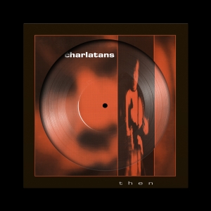 The Charlatans - Then (Rsd 2026 - Picture Disc) ryhmässä ME SUOSITTELEMME / Record Store Day / RSD 2026 @ Bengans Skivbutik AB (5657322)