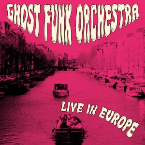 Ghost Funk Orchestra - Live In Europe (Rsd 2026 - Fuchsia ryhmässä ME SUOSITTELEMME / Record Store Day / RSD 2026 @ Bengans Skivbutik AB (5657501)