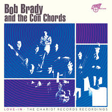Bob Brady & The Con Chords - Love-In: The Chariot Records Recordings (Opaque Blue Vinyl) (Rsd) ryhmässä ME SUOSITTELEMME / Record Store Day / RSD 2026 @ Bengans Skivbutik AB (5657540)