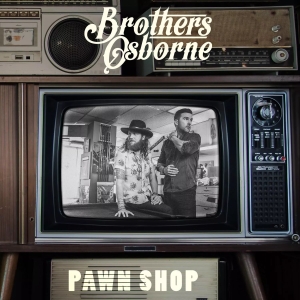 Brothers Osborne - Pawn Shop ryhmässä VINYYLI / Kommande / Country @ Bengans Skivbutik AB (5657752)