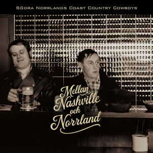 Södra Norrlands Coast Country Cowboys - Mellan Nashville och Norrland (Digipak CD) ryhmässä CD / Nyheter / Country @ Bengans Skivbutik AB (5658022)