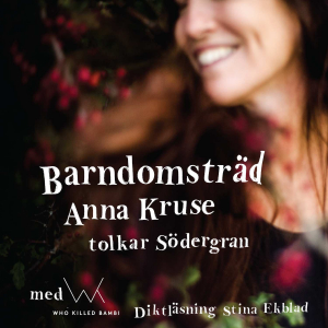 Anna Kruse - Barndomsträd (Anna Kruse tolkar Edit Södergran - Diktläsning: Stina Ekblad / Digipak CD) ryhmässä Minishops / Anna Kruse @ Bengans Skivbutik AB (5658078)