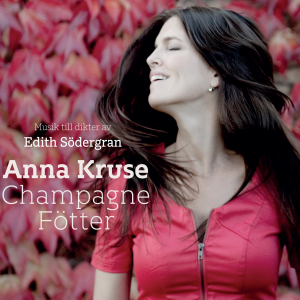 Anna Kruse - Champagne Fötter (Musik till dikter av Edith Södergran / Digipak CD) ryhmässä Minishops / Anna Kruse @ Bengans Skivbutik AB (5658080)