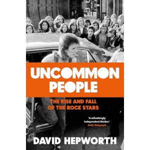 David Hepworth - Uncommon People: Rise & Fall Of The Rock Stars ryhmässä Pokkarikirjat @ Bengans Skivbutik AB (5658231)