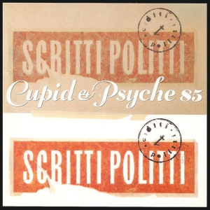 Scritti Politti - Cupid & Psyche 85 (Cd Anniversary E ryhmässä CD / Kommande / Pop-Rock @ Bengans Skivbutik AB (5658252)