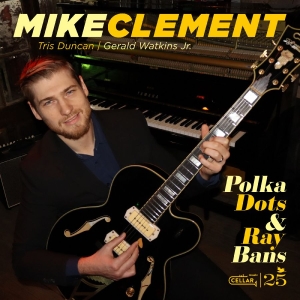 Mike Clement - Polka Dots And Ray Bans ryhmässä CD / Kommande / Jazz @ Bengans Skivbutik AB (5658282)