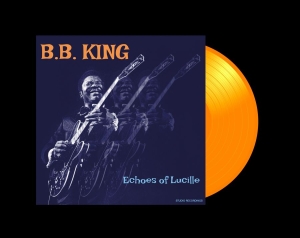 B.B. King - Echos Of Lucille (Orange Vinyl Lp) ryhmässä ME SUOSITTELEMME / Perjantain julkaisut / 2026-03-13 @ Bengans Skivbutik AB (5662702)