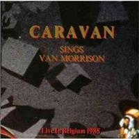 Caravan - Sings Van Morrison Live 1985 ryhmässä CD @ Bengans Skivbutik AB (566315)