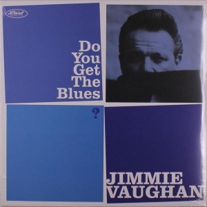 Jimmie Vaughan - Do You Get The Blues ryhmässä CD / Blues @ Bengans Skivbutik AB (5663984)