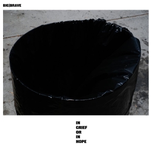 Big / Brave - In Grief Or In Hope (Indie Exclusiv ryhmässä VINYYLI / Kommande / Pop-Rock @ Bengans Skivbutik AB (5664045)