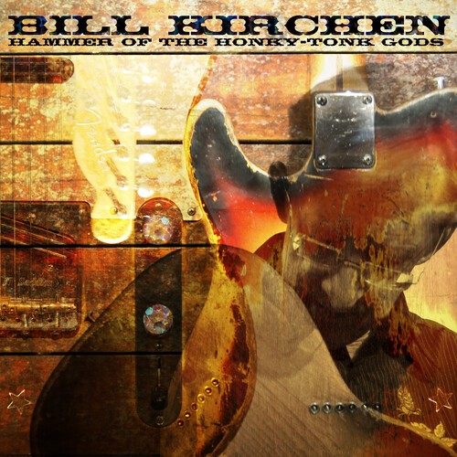 Bill Kirchen - Hammer Of The Honky-Tonk Gods ryhmässä VINYYLI / Pop-Rock @ Bengans Skivbutik AB (5664474)