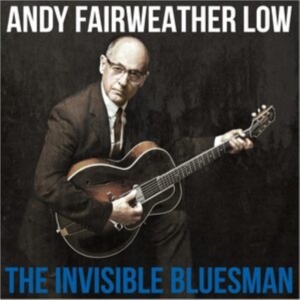 Andy Fairweather Low - The Invisible Bluesman ryhmässä CD / Pop-Rock @ Bengans Skivbutik AB (5664477)