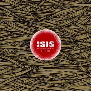 Isis - In The Absence Of Truth (Reissue Ec ryhmässä VINYYLI / Kommande / Hårdrock @ Bengans Skivbutik AB (5664659)