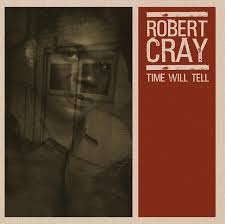 The Robert Cray Band - Time Will Tell ryhmässä ME SUOSITTELEMME / Perjantain julkaisut / 2026-05-01 @ Bengans Skivbutik AB (5664724)