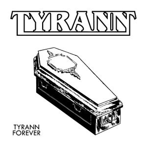 Tyrann - Tyrann Forever ryhmässä CD / Kommande / Hårdrock @ Bengans Skivbutik AB (5664804)