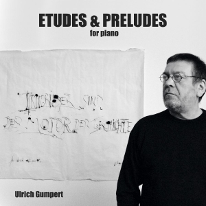 Ulrich Gumpert - Etudes And Preludes For Piano ryhmässä CD / Kommande / Pop-Rock @ Bengans Skivbutik AB (5664817)