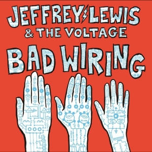 Jeffrey Lewis & The Voltage - Bad Wiring ryhmässä VINYYLI / Kommande / Pop-Rock @ Bengans Skivbutik AB (5665038)