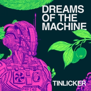 Tinlicker - Dreams Of The Machine ryhmässä VINYYLI / Kommande / Pop-Rock @ Bengans Skivbutik AB (5665043)