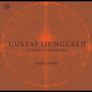 Gustaf Ljunggren With Skúli Sverris - Along The Low Road ryhmässä CD / Kommande / Jazz @ Bengans Skivbutik AB (5665055)