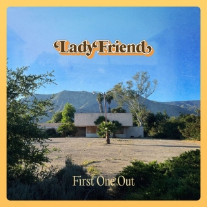 Lady Friend - First One Out (Vinyl Lp) ryhmässä VINYYLI / Kommande / Pop-Rock @ Bengans Skivbutik AB (5666129)