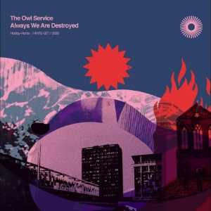 The Owl Service - Always We Are Destroyed: An Owl Ser ryhmässä CD / Kommande / World Music @ Bengans Skivbutik AB (5666498)