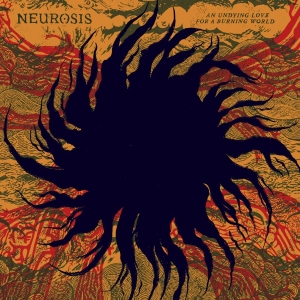 Neurosis - An Undying Love For A Burning World ryhmässä Kommande / Pop-Rock @ Bengans Skivbutik AB (5667198)