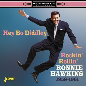 Hawkins Ronnie - Hey Bo Diddley! | Rockin' Rollin' Ronnie Hawkins 1958-1961 ryhmässä CD / Pop-Rock @ Bengans Skivbutik AB (5667209)