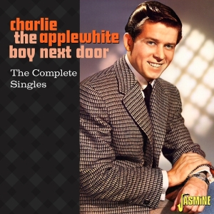 Charlie Applewhite - The Boy Next Door - The Complete Singles ryhmässä CD @ Bengans Skivbutik AB (5667224)