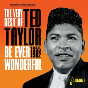 Ted Taylor - The Very Best Of Ted Taylor - Be Ever Wonderful, 1955-1962 ryhmässä CD / RnB-Soul @ Bengans Skivbutik AB (5667227)