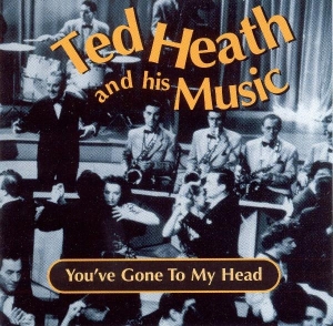 Ted Heath - You've Gone To My Head ryhmässä CD / Jazz @ Bengans Skivbutik AB (5667260)