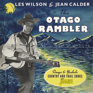 Wilson Les (The Otago Rambler) & Jean Calder - Otago Rambler Sings And Yodels Country & Trail Songs ryhmässä CD / Country @ Bengans Skivbutik AB (5667351)