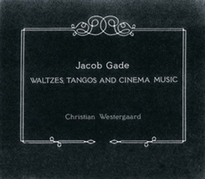 Gade - Waltzes, Tangos And Cinema Music ryhmässä Externt_Lager / Naxoslager @ Bengans Skivbutik AB (566739)