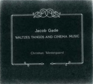 Gade - Waltzes, Tangos And Cinema Music ryhmässä Externt_Lager / Naxoslager @ Bengans Skivbutik AB (566739)