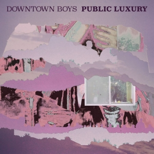 Downtown Boys - Public Luxury ryhmässä CD / Kommande / Pop-Rock @ Bengans Skivbutik AB (5667398)