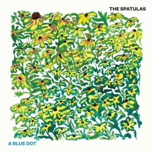 The Spatulas - A Blue Dot ryhmässä VINYYLI / Kommande / Pop-Rock @ Bengans Skivbutik AB (5667458)