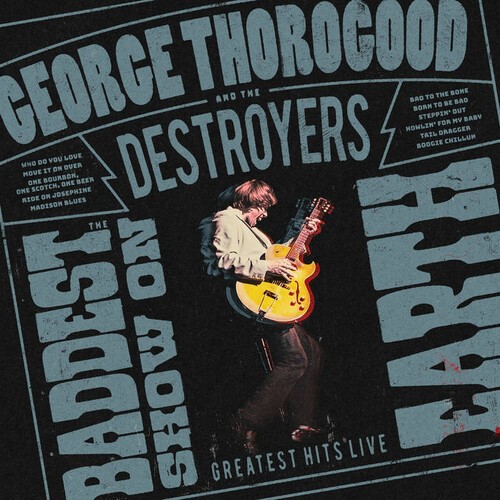 George Thorogood & The Destroyers - The Baddest Show On Earth: Greatest ryhmässä ME SUOSITTELEMME / Perjantain julkaisut / 2026-06-12 @ Bengans Skivbutik AB (5667477)