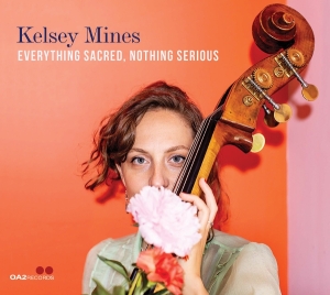 Kelsey Mines - Everything Sacred, Nothing Serious ryhmässä CD / Kommande / Jazz @ Bengans Skivbutik AB (5668855)