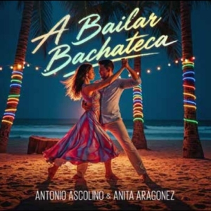Ascolino Antonio & Anita Arag - A Bailar Bachateca ryhmässä CD / Kommande / Pop-Rock @ Bengans Skivbutik AB (5669018)