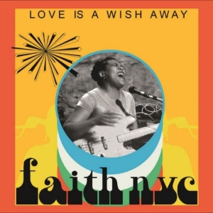 Faith Nyc - Love Is A Wish Away ryhmässä CD / Kommande / Pop-Rock @ Bengans Skivbutik AB (5669092)