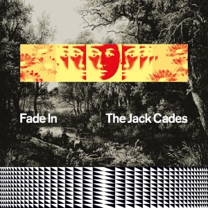 Jack Cades The - Fade In ryhmässä VINYYLI / Kommande / Pop-Rock @ Bengans Skivbutik AB (5669109)