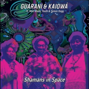 Guarani Kaiowa Ft. Youth Matt Blac - Shamans In Space ryhmässä CD / Kommande / Pop-Rock @ Bengans Skivbutik AB (5669148)