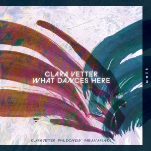 Clara Vetter - What Dances Here ryhmässä CD / Kommande / Jazz @ Bengans Skivbutik AB (5669153)