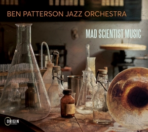 Ben Patterson Jazz Orchestra - Mad Scientist Music ryhmässä CD / Kommande / Jazz @ Bengans Skivbutik AB (5669343)