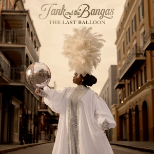 Tank And The Bangas - Last Balloon ryhmässä ME SUOSITTELEMME / Perjantain julkaisut / 2026-05-15 @ Bengans Skivbutik AB (5669671)