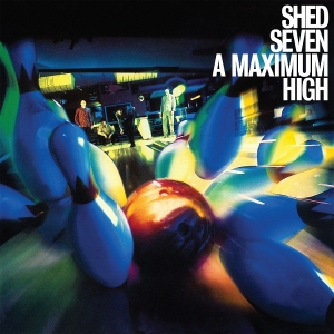 Shed Seven - A Maximum High ryhmässä ME SUOSITTELEMME / Perjantain julkaisut / 2026-04-24 @ Bengans Skivbutik AB (5669823)