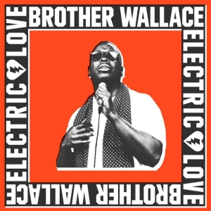 Brother Wallace - Electric Love ryhmässä VINYYLI / Kommande / Pop-Rock,RnB-Soul @ Bengans Skivbutik AB (5669960)
