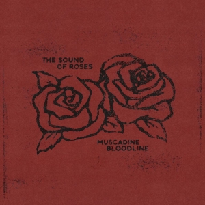 Muscadine Bloodline - The Sound Of Roses ryhmässä VINYYLI / Kommande / Country @ Bengans Skivbutik AB (5670426)