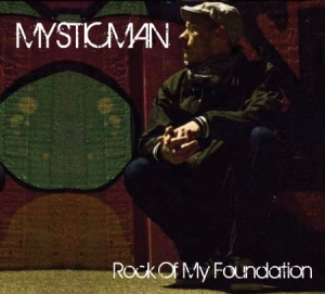 Mysticman - Rock Of My Foundation ryhmässä CD @ Bengans Skivbutik AB (567052)