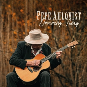 Pepe Ahlqvist - Dreaming Away ryhmässä VINYYLI / Kommande / Blues @ Bengans Skivbutik AB (5670943)